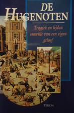 De Hugenoten. Tragiek en lijden omwille van een eigen geloof, Ophalen of Verzenden