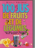 100 JUS DE FRUITS ET DE LEGUMES, Boeken, Gezondheid, Dieet en Voeding, Ophalen, Nicola Graimes, Nieuw, Overige typen