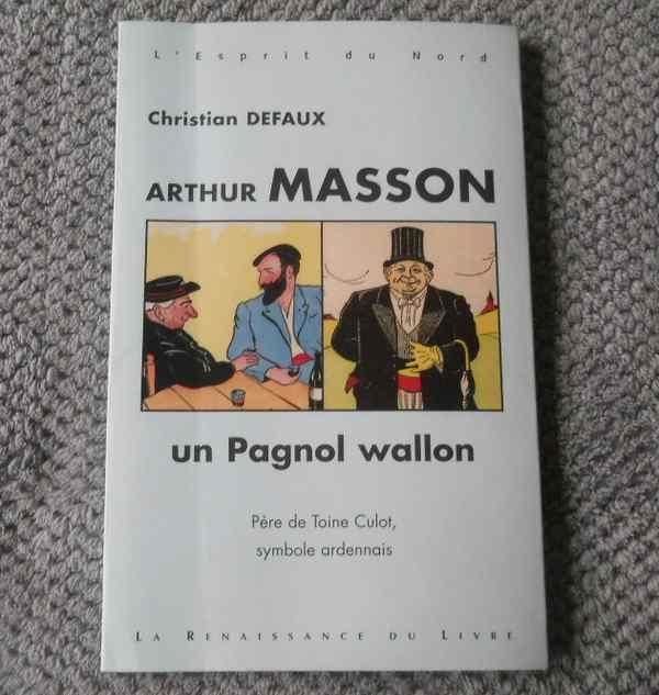 Arthur Masson un Pagnol wallon (Christian Defaux), Livres, Livres régionalistes & Romans régionalistes, Utilisé, Enlèvement ou Envoi