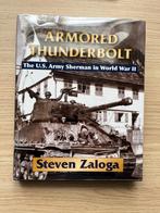 Armored Thunderbolt The US Sherman in WW2 Stephen Zaloga, Tweede Wereldoorlog, Ophalen of Verzenden, Zo goed als nieuw, Landmacht