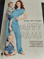 Boek happy mama! Erika Van Tielen, Ophalen, Zo goed als nieuw, Erika Van Tielen