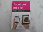 livre "facebook mobile c'est facile", Livres, Informatique & Ordinateur, Comme neuf, Internet ou Webdesign, Enlèvement ou Envoi
