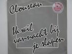 Clouseau - Ik Wil Vannacht Bij Je Slapen (1991), Ophalen of Verzenden, Nederlandstalig, Single