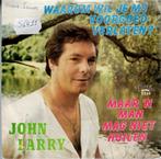 Vinyl, 7"   /   John Larry – Waarom Wil Je Mij Voorgoed Verl, CD & DVD, Vinyles | Autres Vinyles, Enlèvement ou Envoi, Autres formats