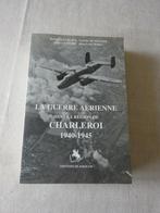 La Guerre Aërienne dans la région de Charleroi 1940-1945, Livres, Guerre & Militaire, Armée de l'air, Enlèvement ou Envoi, Deuxième Guerre mondiale