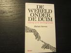 De wereld onder de duim  -Michel Serres-, Ophalen of Verzenden