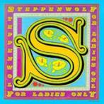 STEPPENWOLF - FOR LADIES ONLY, Gebruikt, Rock-'n-Roll, Ophalen of Verzenden