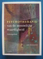 Psychotherapie van de menselijke waardigheid - Ad Dekkers, Boeken, Psychologie, Ad Dekkers, Ophalen of Verzenden, Zo goed als nieuw