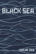 black sea: dispatches and recipes–through darkness and light, Comme neuf, Plat principal, Enlèvement ou Envoi, Caroline Eden