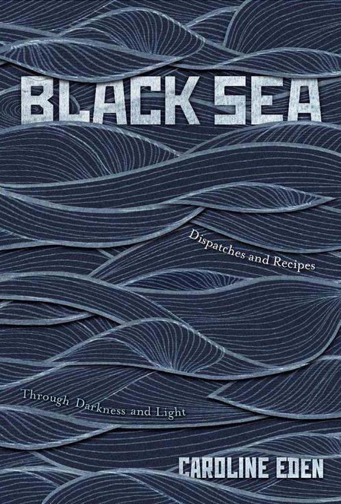 black sea: dispatches and recipes–through darkness and light, Livres, Livres de cuisine, Comme neuf, Entrées et Soupes, Plat principal