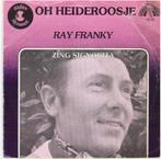 †RAY FRANKY: "Oh Heideroosje" - Vlaamse Topper!, Ophalen of Verzenden, Gebruikt