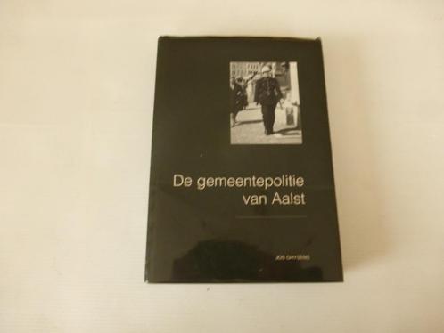 De gemeentepolitie van Aalst (1830-1994), Boeken, Geschiedenis | Stad en Regio, Zo goed als nieuw, 20e eeuw of later, Ophalen of Verzenden