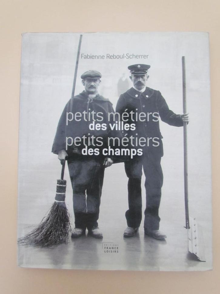 Les petits métiers des villes, petits métiers des champs., Boeken, Geschiedenis | Nationaal, Zo goed als nieuw, 20e eeuw of later
