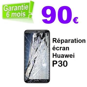 Réparation écran Huawei P30 pas cher à 90€ Garantie 6 mois