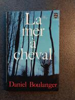 La mer à cheval - Daniel Boulanger, Livres, Comme neuf, Europe autre, Enlèvement ou Envoi, Boulanger