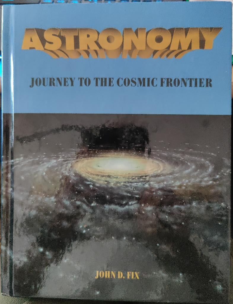 Astronomy: journey to the cosmic frontier, Boeken, Wetenschap, Ophalen of Verzenden, Zo goed als nieuw, John D. Fix