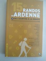 15 Randos en Ardenne Le guide pédestre de L'ourthe à la Semo, Demeter, Envoi, Benelux, Neuf