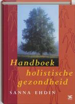 Handboek holistische gezondheid - Sanna Ehdin, Boeken, Ophalen of Verzenden