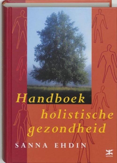 Handboek holistische gezondheid - Sanna Ehdin, Boeken, Gezondheid, Dieet en Voeding, Ophalen of Verzenden