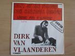 DIRK VAN VLAANDEREN:LIEKEN VER D'AJOINEN/WANT ZE...(SINGLE), Ophalen of Verzenden, Zo goed als nieuw, 7 inch, Single