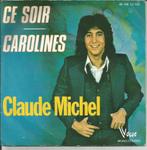 Claude Michel - Ce soir / Carolines, Ophalen of Verzenden, 7 inch, Pop, Single