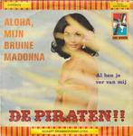 45T: De Piraten: Aloha, mijn bruine Madonna, Cd's en Dvd's, Vinyl | Nederlandstalig, Ophalen of Verzenden, Gebruikt, Overige formaten