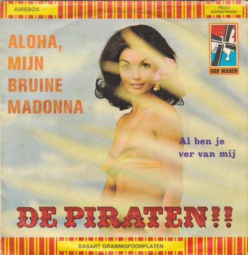 45T: De Piraten: Aloha, mijn bruine Madonna, Cd's en Dvd's, Vinyl | Nederlandstalig, Gebruikt, Overige formaten, Ophalen of Verzenden