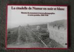 La citadelle de Namur en noir et blanc 1860 - 1940, Namur, Enlèvement ou Envoi