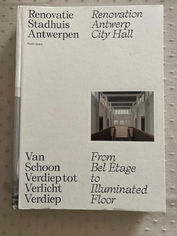 Renovatie stadhuis Antwerpen: van Schoon verdiep tot verl, Boeken, Kunst en Cultuur | Architectuur, Ophalen of Verzenden