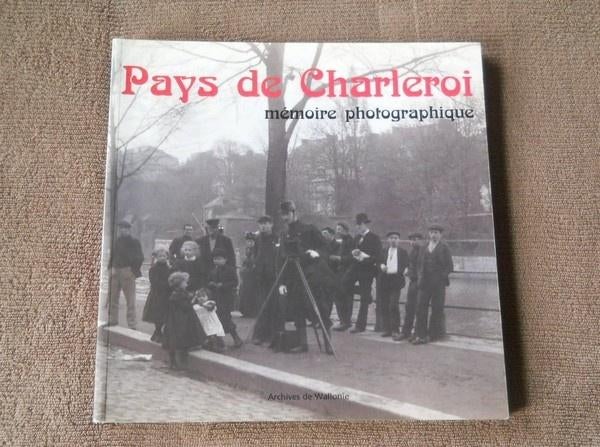Pays de Charleroi - Mémoire photographique (tome 1), Livres, Enlèvement ou Envoi, Utilisé