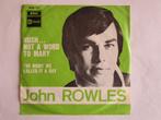 John Rowles : Hush... Not a word to Mary. 1968, Cd's en Dvd's, Gebruikt, 7 inch, Single, Ophalen of Verzenden