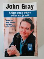 John Gray - Krijgen wat je wilt en willen wat je hebt, John Gray, Ophalen of Verzenden, Zo goed als nieuw