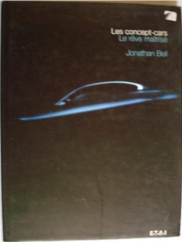 Les concept-cars. Le rêve maîtrisé. Jonathan Bell beschikbaar voor biedingen