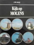 Kijk op molens / J.Th Balk, Boeken, Geschiedenis | Stad en Regio, Ophalen of Verzenden, Zo goed als nieuw