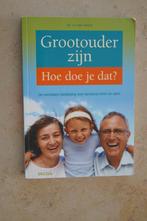 Grootouder zijn. Hoe doe je dat ?, Ophalen of Verzenden