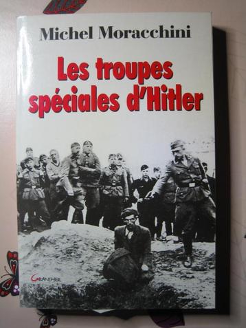 LES TROUPES SPECIALES D'HITLER. Einsatzgruppen. MORACCHINI.