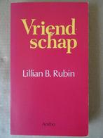 Lillian B. Rubin Vriendschap Lillian B. Rubin 1e druk 1985, Ophalen of Verzenden, Zo goed als nieuw, Nederland, Lillian B. Rubin