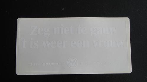 vintage autosticker "Zeg niet te gauw 't is weer een vrouw", Verzamelen, Stickers, Auto of Motor, Ophalen of Verzenden