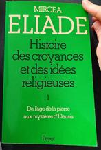 Histoire des Croyances et des Idées Religieuses T1 M. Eliade, Livres, Ésotérisme & Spiritualité, Autres sujets/thèmes, Arrière-plan et information