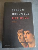 Jeroen Brouwers - Het hout, Ophalen of Verzenden, Zo goed als nieuw, Jeroen Brouwers