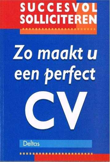 Zo maakt u een perfect CV - 9789024364237