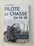 Pilote de chasse en 14-18 / Journal de guerre, Livres, Comme neuf, Robert Sainte, Avant 1940, Enlèvement ou Envoi