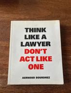 Think like a lawyer don’t act like one- Aernoud Boudrez boek, Boeken, Ophalen of Verzenden, Zo goed als nieuw