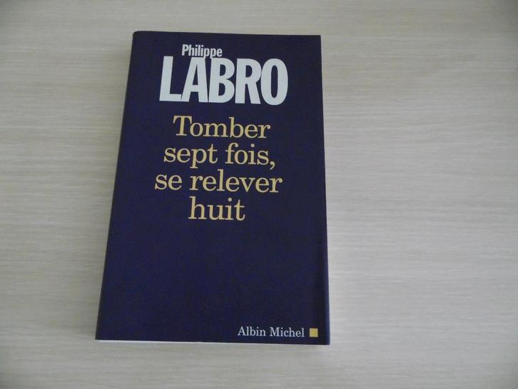 TOMBER SEPT FOIS, SE RELEVER HUIT      PHILIPPE LABRO, Boeken, Biografieën, Zo goed als nieuw, Kunst en Cultuur, Ophalen of Verzenden