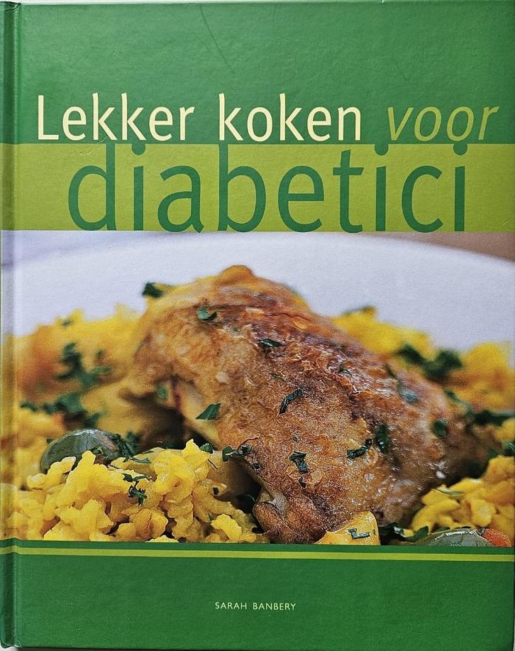 Lekker koken voor diabetici - Sarah Banbery - 2007, Boeken, Kookboeken, Zo goed als nieuw, Voorgerechten en Soepen, Hoofdgerechten