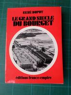 Le grand siècle du Bourget (René Dupuy) – 1970 – 255 pages, Enlèvement ou Envoi, Comme neuf, René Dupuy, 20e siècle ou après