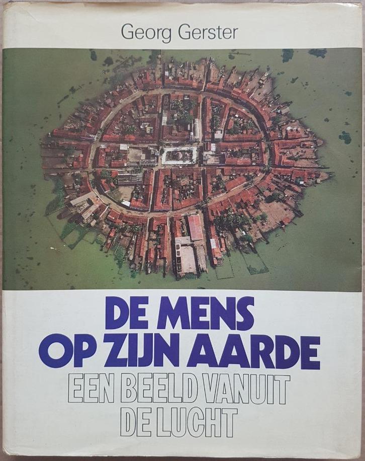 De Mens Op Zijn Aarde - Een beeld vanuit de lucht - Gerster, Livres, Science, Utilisé, Enlèvement ou Envoi
