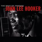 John Lee Hooker -  the best of friends, CD & DVD, Blues, Utilisé, 1980 à nos jours, Enlèvement ou Envoi