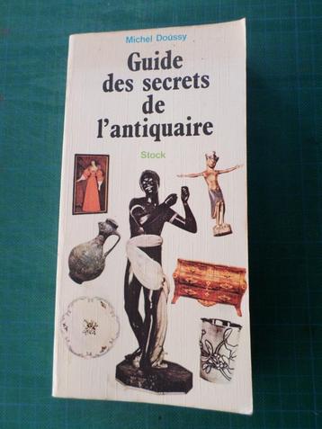 Guide des secrets de l’antiquaire ( Michel Doussy) – 1979 beschikbaar voor biedingen