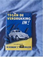 Tegen de Verdrukking in! De Roman van de Volkswagen Oldtimer, Boeken, Auto's | Boeken, Verzenden, Zo goed als nieuw, Volkswagen